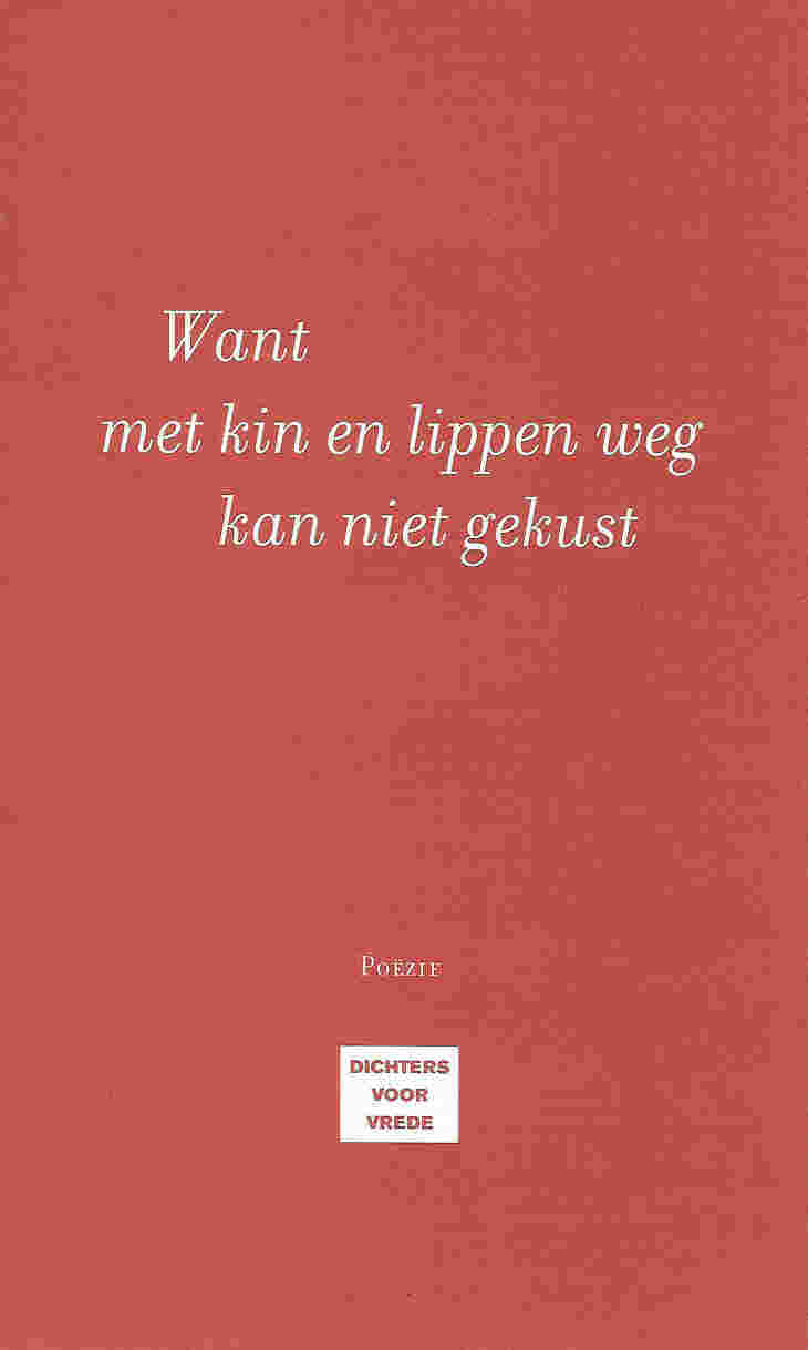 Want met kin en lippen weg kan niet gekust, Dichters voor vrede, Rotterdam 2003